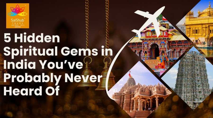 5 Hidden Spiritual Gems in India You’ve Probably Never Heard Of