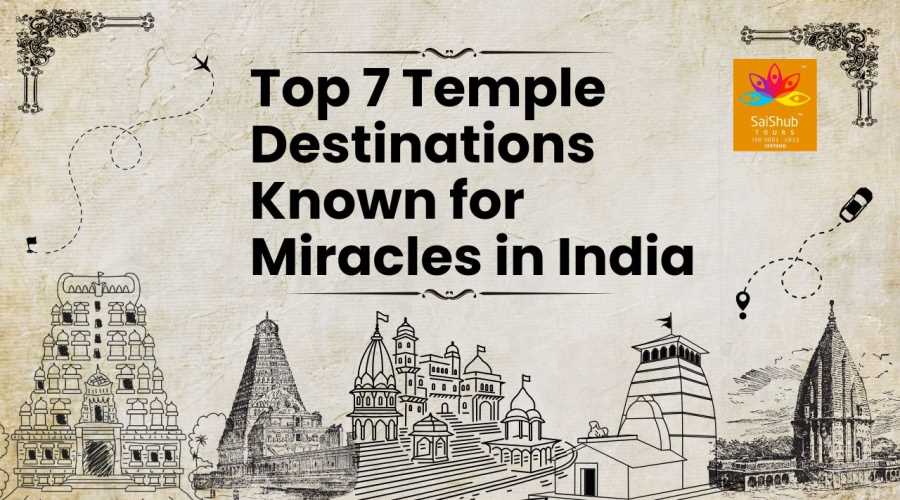 Top 7 Temple Destinations Known for Miracles in India