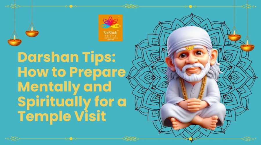 Darshan Tips: How to Prepare Mentally and Spiritually for a Temple Visit