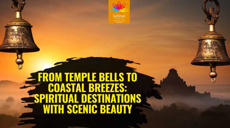 From Temple Bells to Coastal Breezes: Spiritual Destinations with Scenic Beauty