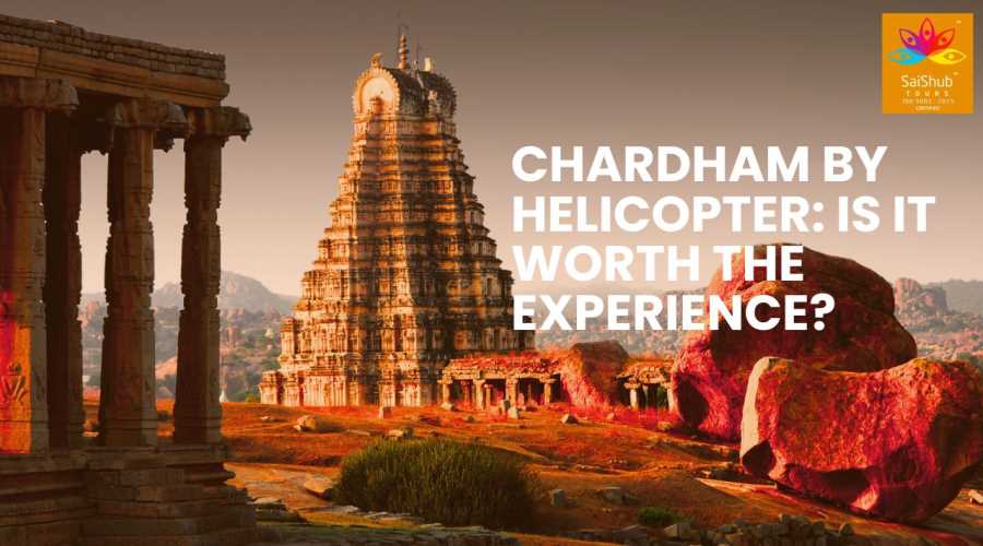 Chardham by Helicopter: Is It Worth the Experience?