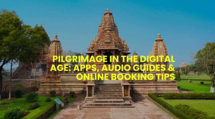 Pilgrimage in the Digital Age: Apps, Audio Guides & Online Booking Tips