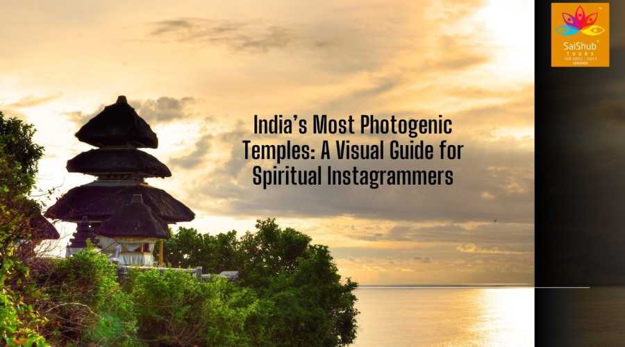 India’s Most Photogenic Temples: A Visual Guide for Spiritual Instagrammers