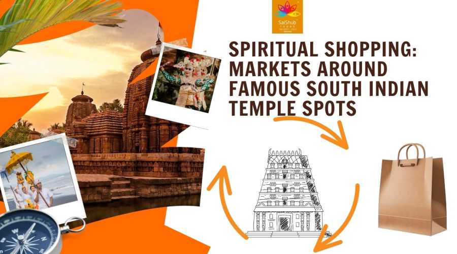 Spiritual Shopping: Markets Around Famous South Indian Temple Spots