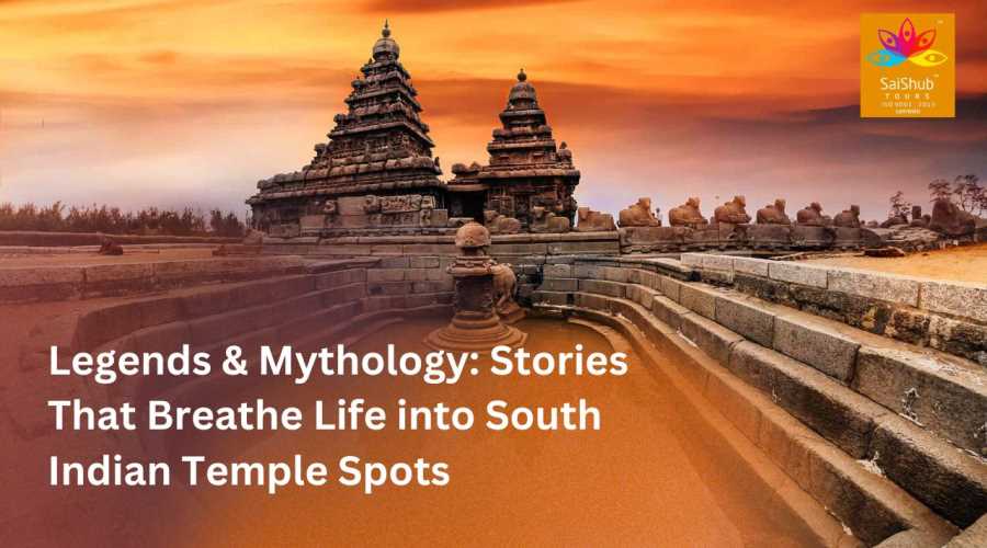 Legends & Mythology: Stories That Breathe Life into South Indian Temple Spots