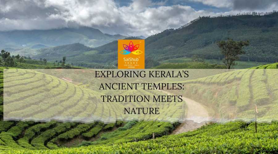 Exploring Kerala’s Ancient Temples: Tradition Meets Nature