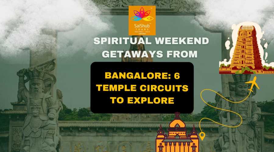 Spiritual Weekend Getaways from Bangalore: 6 Temple Circuits to Explore
